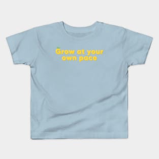 Grow at your own pace Kids T-Shirt